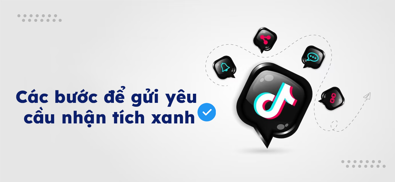  Các bước để gửi yêu cầu nhận tích xanh Tiktok